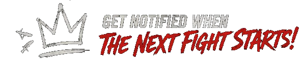 Get notified when the next fight starts
